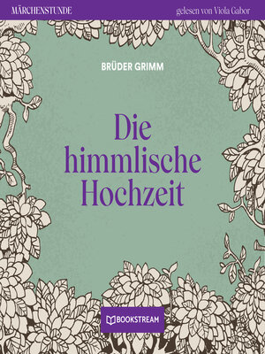 cover image of Die himmlische Hochzeit--Märchenstunde, Folge 127